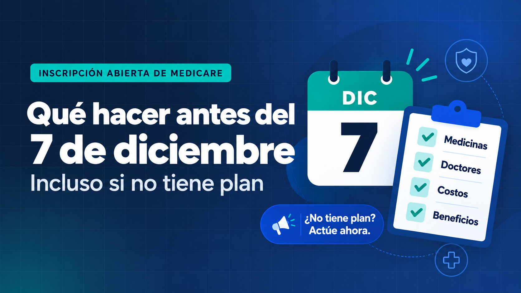Medicare antes del 7 de diciembre: qué hacer, aunque no tenga plan